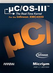 µC/OS-III The Real-Time Kernel for the Infineon XMC4500,1935772201,9781935772200