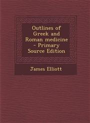 Outlines of Greek and Roman Medicine - Primary Source Edition,1294814192,9781294814191