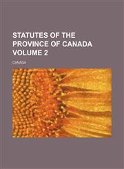 Statutes of the Province of Canada Volume 2,1130721647,9781130721645