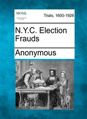 N.Y.C. Election Frauds,127508799X,9781275087996