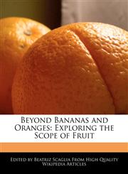 Beyond Bananas and Oranges Exploring the Scope of Fruit,1241586632,9781241586638