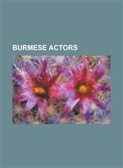 Burmese Actors Abraham Sofaer, Aung Lwin, Kawleikgyin Ne Win, Khin Than NU, Khin Yu May, Kyaw Hein, Kyaw Swe, Kyaw Thu, Kyi Kyi Htay,,1230763449,9781230763446