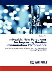 Mhealth New Paradigms for Improving Routine Immunization Performance,3659160121,9783659160127