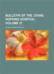 Bulletin of the Johns Hopkins Hospital Volume 27,1231188219,9781231188217