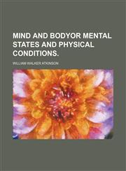 Mind and Bodyor Mental States and Physical Conditions.,1151551473,9781151551474