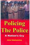 Policing the Police A Nation's Cry,8174790608,9788174790606