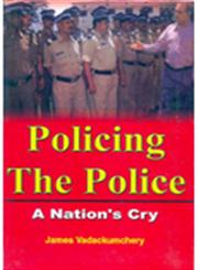 Policing the Police A Nation's Cry,8174790608,9788174790606