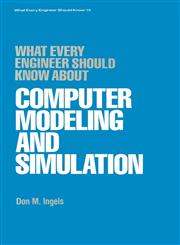 What Every Engineer Should Know about Computer Modeling and Simulation,0824774442,9780824774448