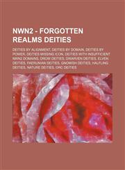 NWN2 - Forgotten Realms deities Deities by alignment, Deities by domain, Deities by power, Deities missing icon, Deities with insufficient NWN2 domains, Drow deities, Dwarven deities, Elven deities, Faerunian deities, Gnomish deities, Halfling deities, N,1234838028,9781234838027