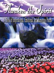 Awaken the Spirit A Book of Inspirational, Emotional, and Humorous Poems,1413774628,9781413774627
