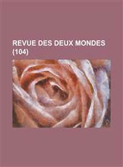 Revue Des Deux Mondes (104),1231231165,9781231231166