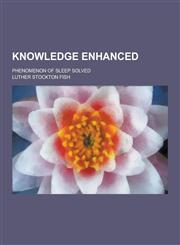 Knowledge Enhanced; Phenomenon of Sleep Solved,1230369309,9781230369303