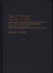 Talk of Power, Power of Talk The 1994 Health Care Reform Debate and Beyond,0275967514,9780275967512