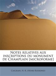 Notes relatives aux inscriptions du monument de Champlain [microforme],1241646538,9781241646530