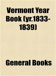 Vermont Year Book (yr.1833-1839),1153428458,9781153428453