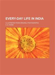 Every-Day Life in India; Illustrated From Original Photographs,1151175587,9781151175588