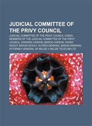 Judicial Committee of the Privy Council Judicial Committee of the Privy Council cases, Members of the Judicial Committee of the Privy Council,1233277855,9781233277858