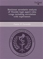 Nonlinear aeroelastic analysis of flexible high aspect ratio wings including correlation with experiment.,1243684380,9781243684387