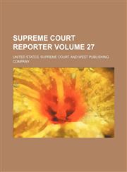 Supreme Court reporter Volume 27,1154355012,9781154355017