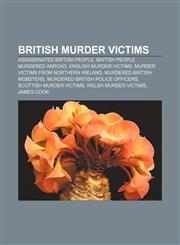 British murder victims Assassinated British people, British people murdered abroad, English murder victims,1156943558,9781156943557