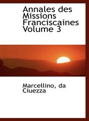 Annales des Missions Franciscaines Volume 3,1113186224,9781113186225