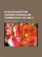 In Sacrosanctum Joannis Evangelium Commentarii Volume 2,1154956067,9781154956061