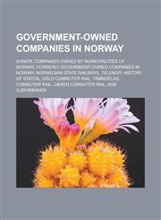 Government-owned companies in Norway Avinor, Companies owned by municipalities of Norway, Formerly government-owned companies in Norway,1233145975,9781233145973