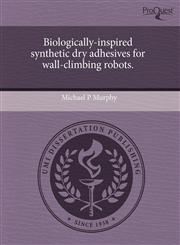 Biologically-inspired synthetic dry adhesives for wall-climbing robots.,1243580305,9781243580306