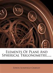 Elements Of Plane And Spherical Trigonometry......,1279263601,9781279263600