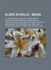 Elder Scrolls - Media Authors, Books, Alessia Ottus, Brendan the Persistent, Casta Scribonia, Dar-Ma, Imperial University, Indoril Almalexia, Irlav Jarol, Jastyaga, Morian Zenas, Per Vetersen, Quill-Weave, 2920, Evening Star, 2920, First Seed, 2920, Fros,1234831589,9781234831585