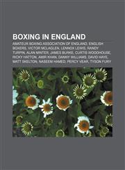 Boxing in England Amateur Boxing Association of England, English boxers, Victor McLaglen, Lennox Lewis, Randy Turpin, Alan Minter, James Burke,1158040261,9781158040261