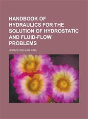 Handbook of Hydraulics for the Solution of Hydrostatic and Fluid-Flow Problems,115497989X,9781154979893