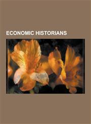 Economic Historians Karl Marx, Marc Bloch, Harold Innis, Andrey Korotayev, Timothy Brook, Fernand Braudel, Romesh Chunder Dutt, Michael Hu,123056649X,9781230566498