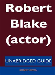 Robert Blake (Actor) - Unabridged Guide,1486197221,9781486197224