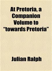 At Pretoria, a Companion Volume to "towards Pretoria",1151903469,9781151903464