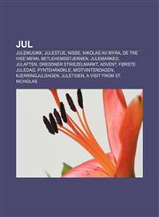 Jul Julemusikk, Julestue, Nisse, Nikolas av Myra, De tre vise menn, Betlehemsstjernen, Julemarked, Julaften, Dresdner Striezelmarkt, Advent,1232784729,9781232784722