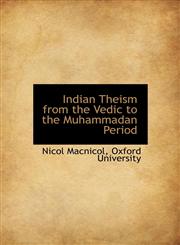 Indian Theism from the Vedic to the Muhammadan Period,1140225324,9781140225324