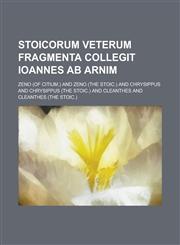 Stoicorum Veterum Fragmenta Collegit Ioannes AB Arnim,1234866935,9781234866938
