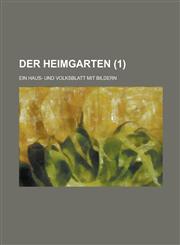 Der Heimgarten; Ein Haus- Und Volksblatt Mit Bildern (1 ),1153488647,9781153488648