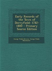 Early Records of the Town of Derryfield 1782-1800 - Primary Source Edition,1295323516,9781295323517