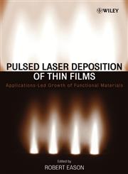 Pulsed Laser Deposition of Thin Films Applications-Led Growth of Functional Materials,0471447099,9780471447092