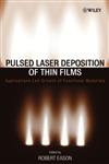 Pulsed Laser Deposition of Thin Films Applications-Led Growth of Functional Materials,0471447099,9780471447092