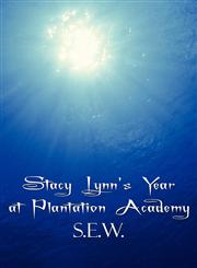 Stacy Lynn's Year at Plantation Academy,1451245599,9781451245592