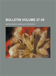 Bulletin Volume 27-39,1236738373,9781236738370