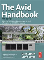 The Avid Handbook Advanced Techniques, Strategies, and Survival Information for Avid Editing Systems 5th Edition,0240810813,9780240810812