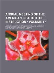 Annual Meeting of the American Institute of Instruction (Volume 17),1154373134,9781154373134