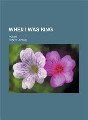 When I was king; poems,115162179X,9781151621795
