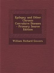 Epilepsy and Other Chronic Convulsive Diseases,128757341X,9781287573418