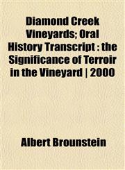 Diamond Creek Vineyards; Oral History Transcript the Significance of Terroir in the Vineyard | 2000,1152230158,9781152230156