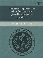 Genomic explorations of infectious and genetic disease in canids.,124402113X,9781244021136